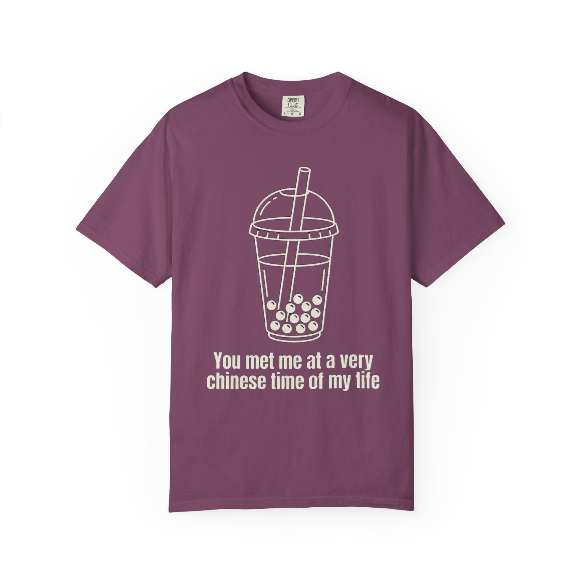 Graphic Tee — You met me at a very Chinese Time of My Life