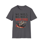 We Will We Will Wok You T Shirt