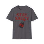 Stay Saucy T Shirt