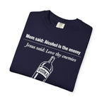 Graphic Tee — Alcohol is the Enemy, Love thy Enemy