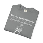 Graphic Tee — Alcohol is the Enemy, Love thy Enemy