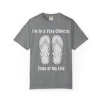 Graphic Tee — I'm in a very Chinese Time of My Life
