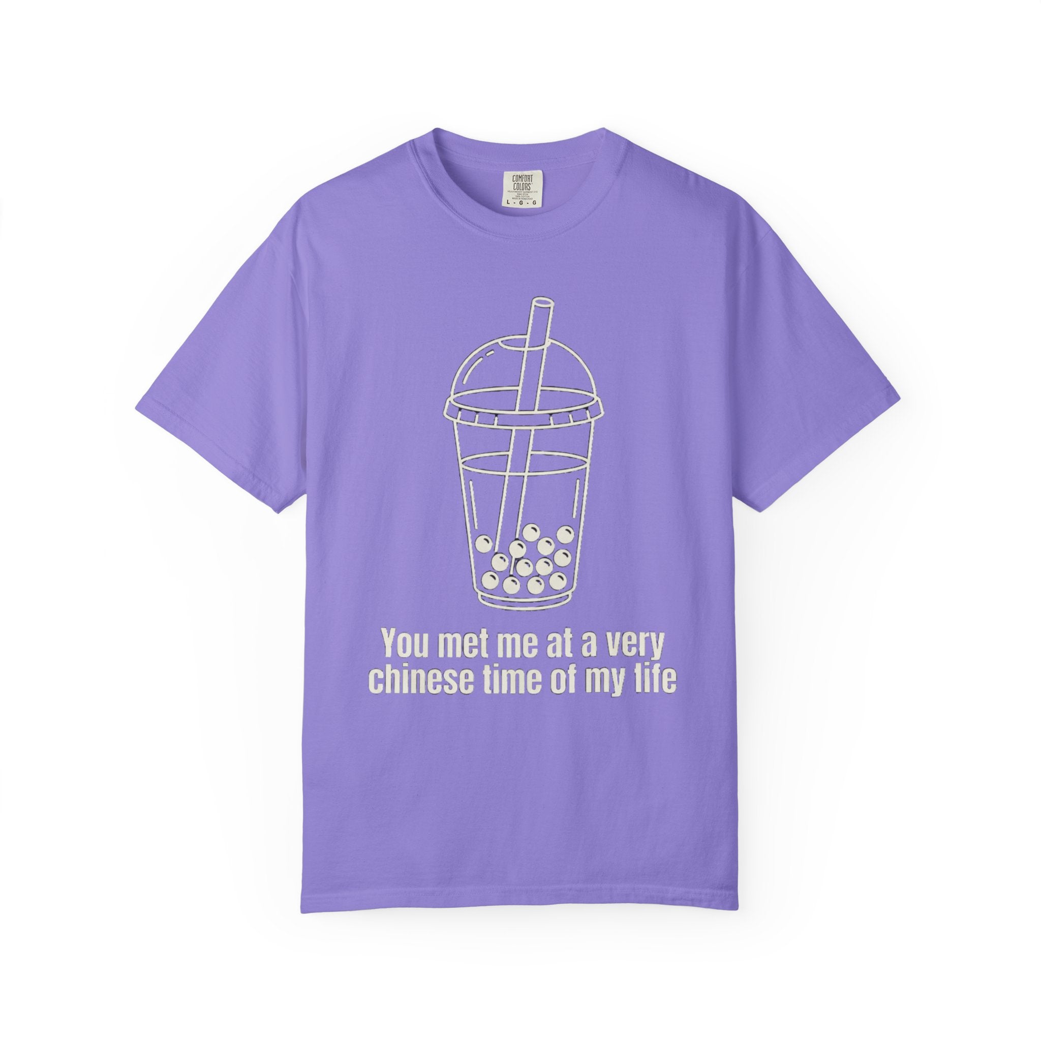 Graphic Tee — You met me at a very Chinese Time of My Life