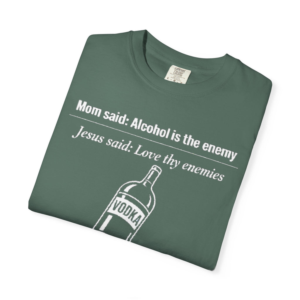 Graphic Tee — Alcohol is the Enemy, Love thy Enemy