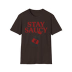 Stay Saucy T Shirt