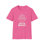 Soup for Breakfast T Shirt