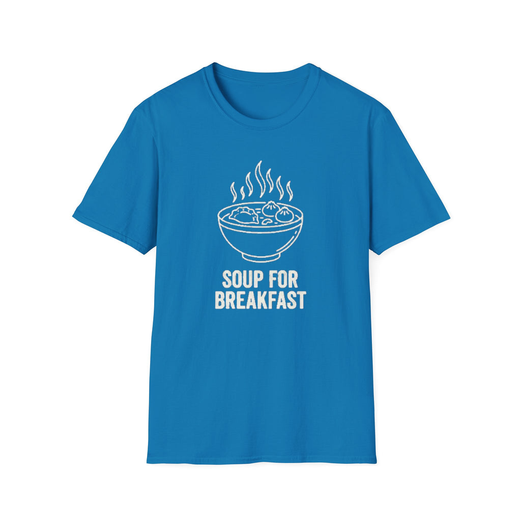 Soup for Breakfast T Shirt