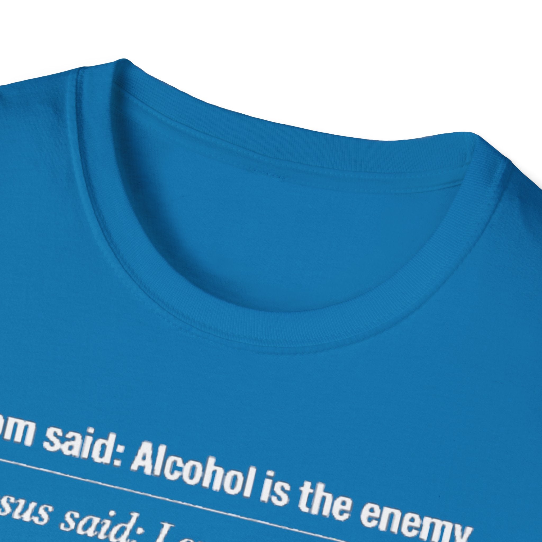 Alcohol is the Enemy T Shirt