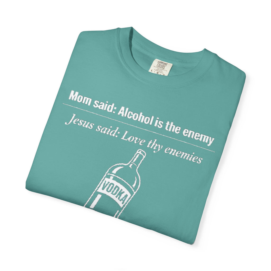 Graphic Tee — Alcohol is the Enemy, Love thy Enemy