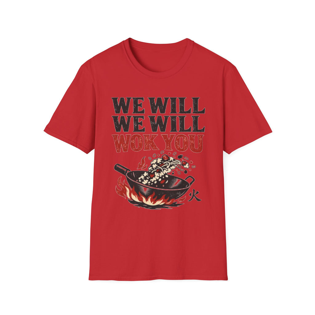 We Will We Will Wok You T Shirt