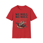 We Will We Will Wok You T Shirt