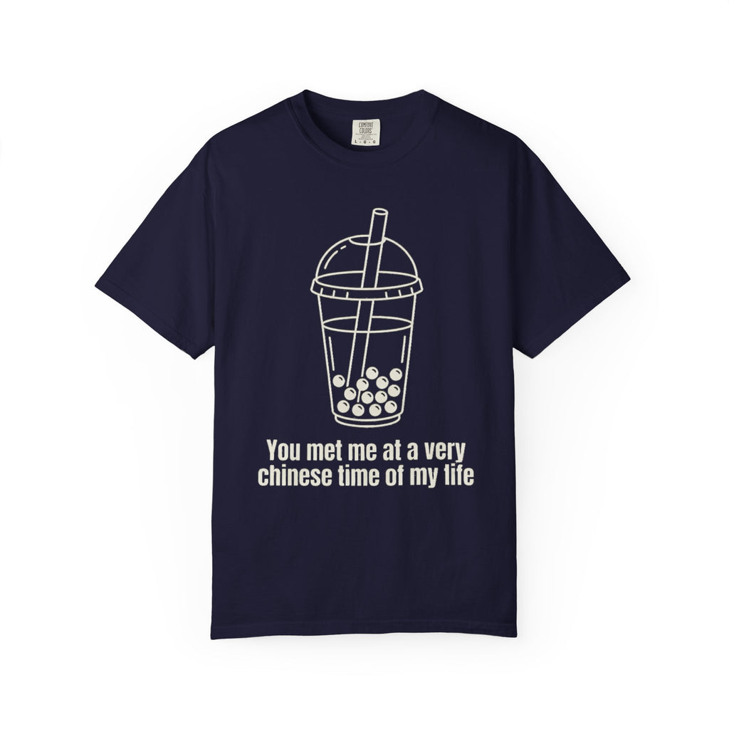 Graphic Tee — You met me at a very Chinese Time of My Life