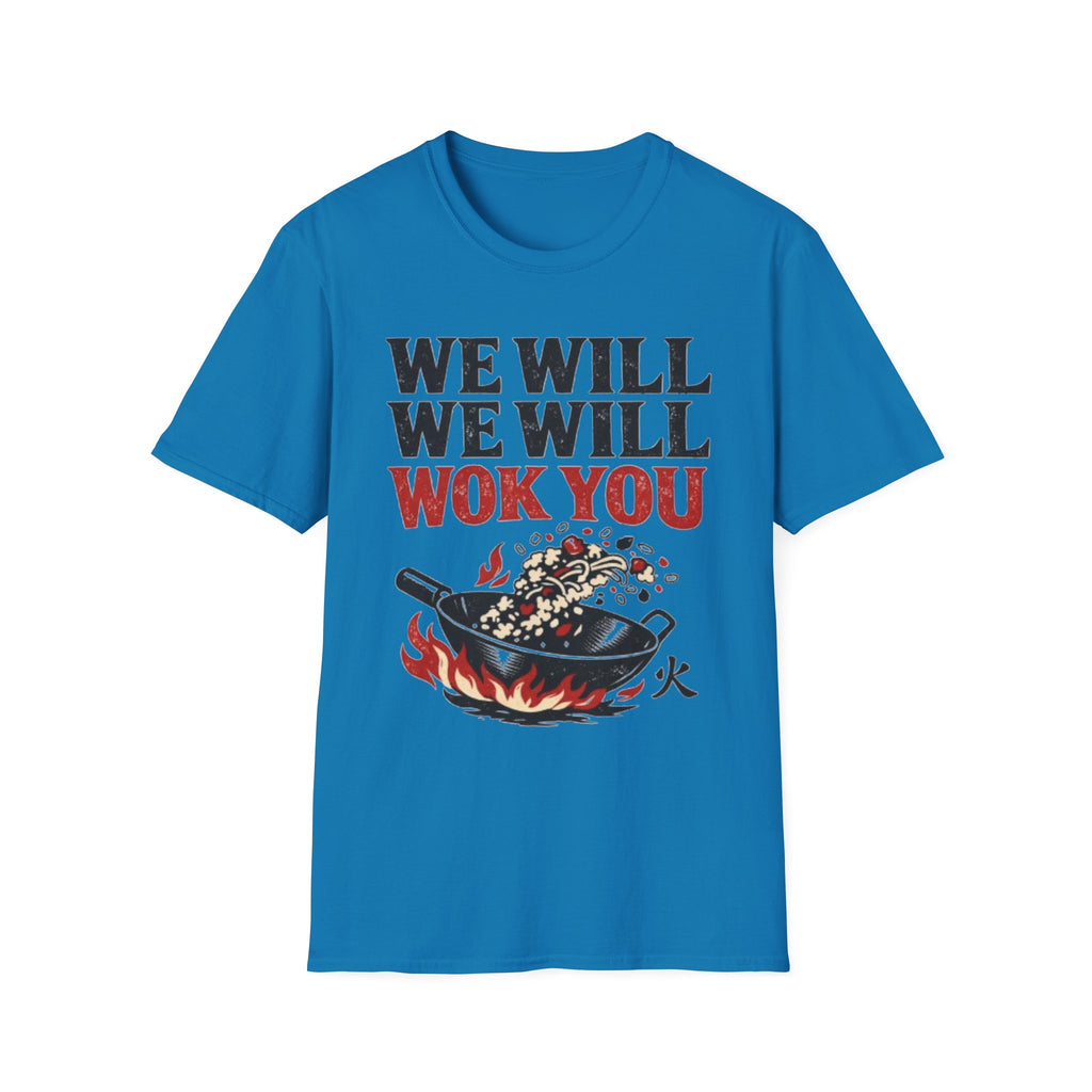 We Will We Will Wok You T Shirt
