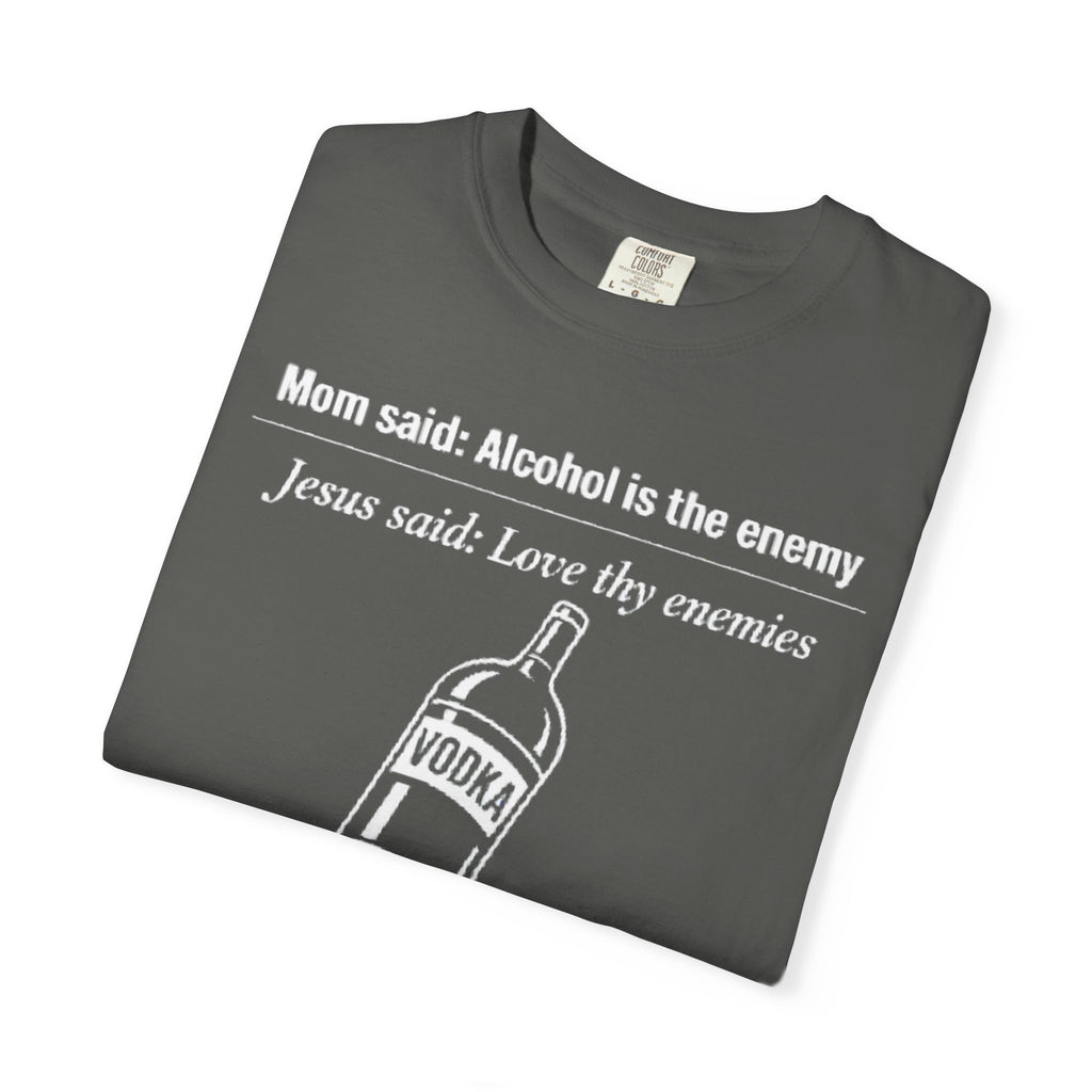 Graphic Tee - Alcohol is the Enemy, Love thy Enemy