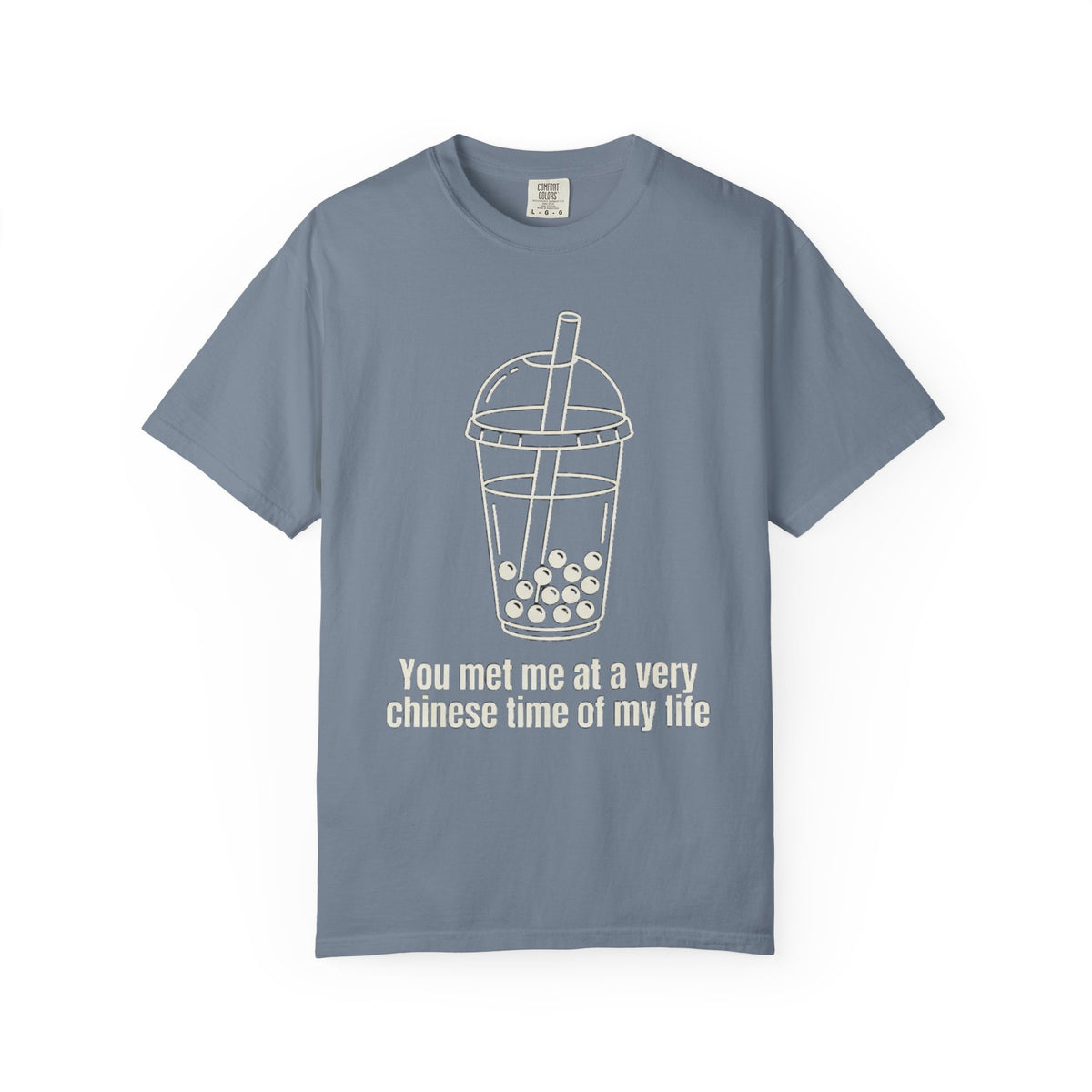 Graphic Tee — You met me at a very Chinese Time of My Life