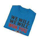 We Will We Will Wok You T Shirt