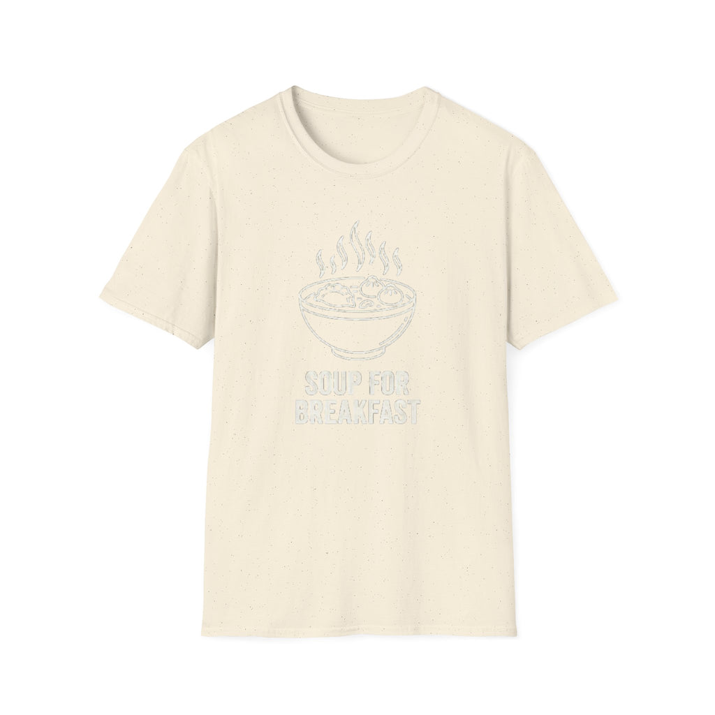 Soup for Breakfast T Shirt