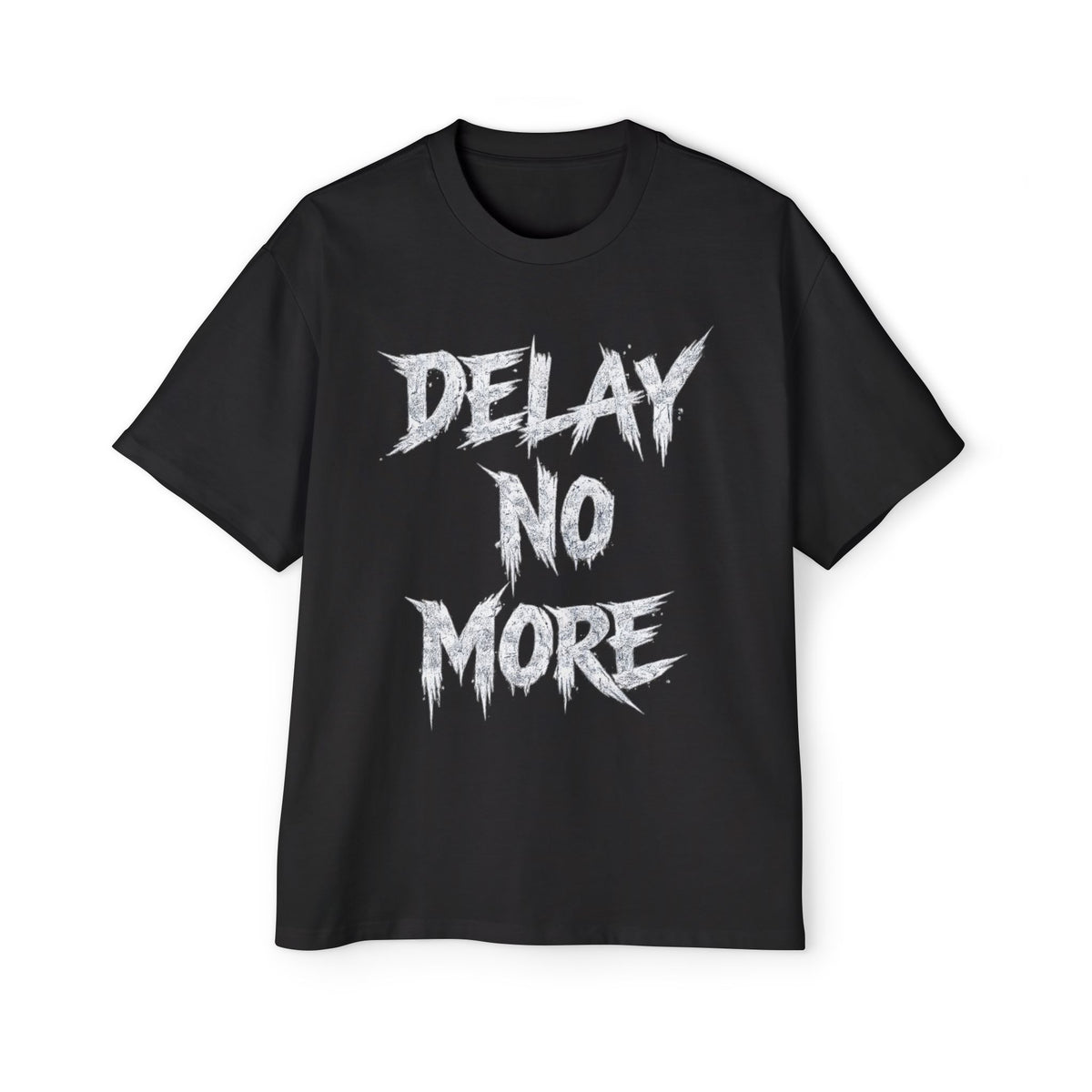 Premium Tee — Delay No More 不再拖延