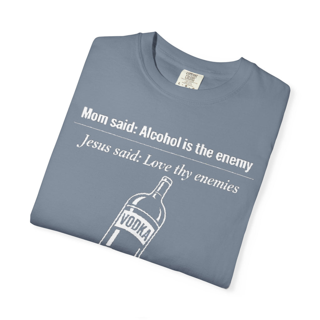 Graphic Tee — Alcohol is the Enemy, Love thy Enemy