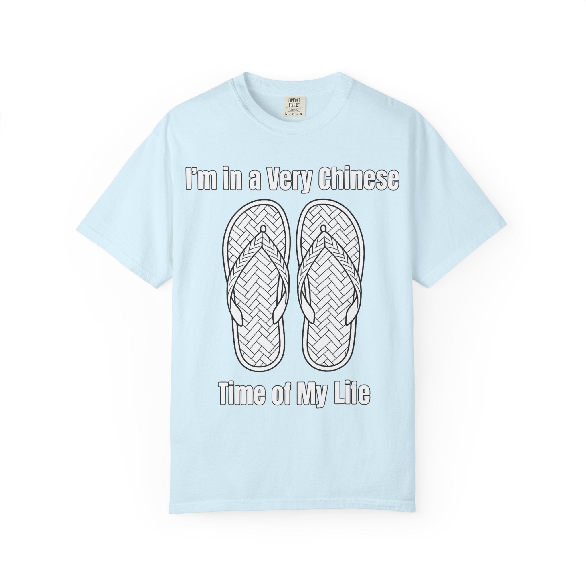 Graphic Tee — I'm in a very Chinese Time of My Life