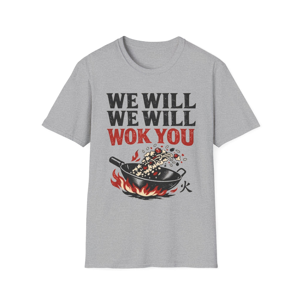 We Will We Will Wok You T Shirt