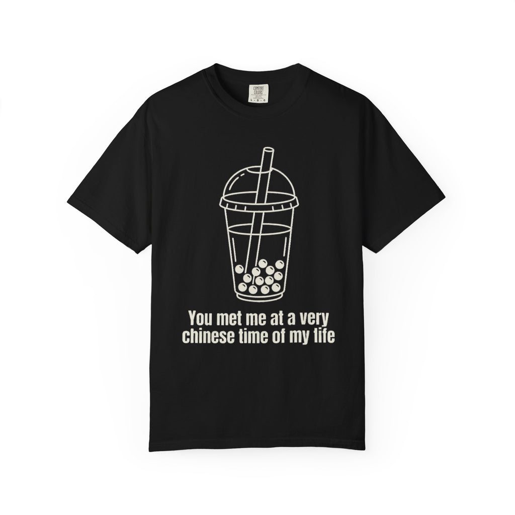 Graphic Tee — You met me at a very Chinese Time of My Life