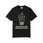 Graphic Tee — You met me at a very Chinese Time of My Life