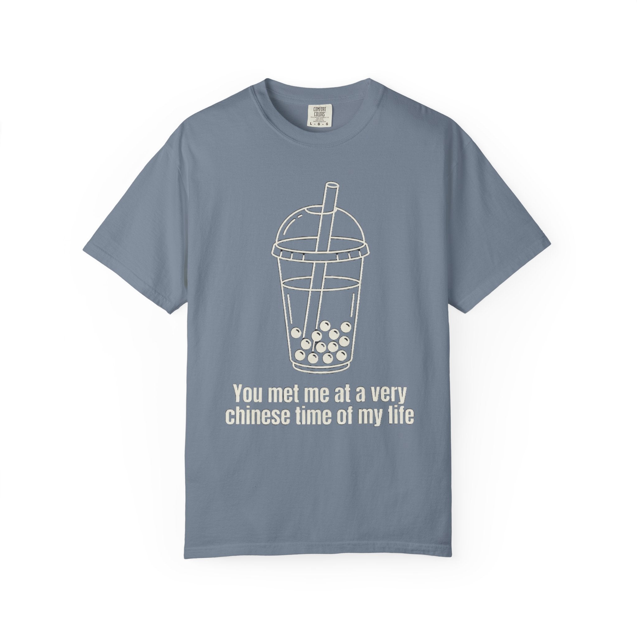 Graphic Tee — You met me at a very Chinese Time of My Life