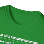 Alcohol is the Enemy T Shirt
