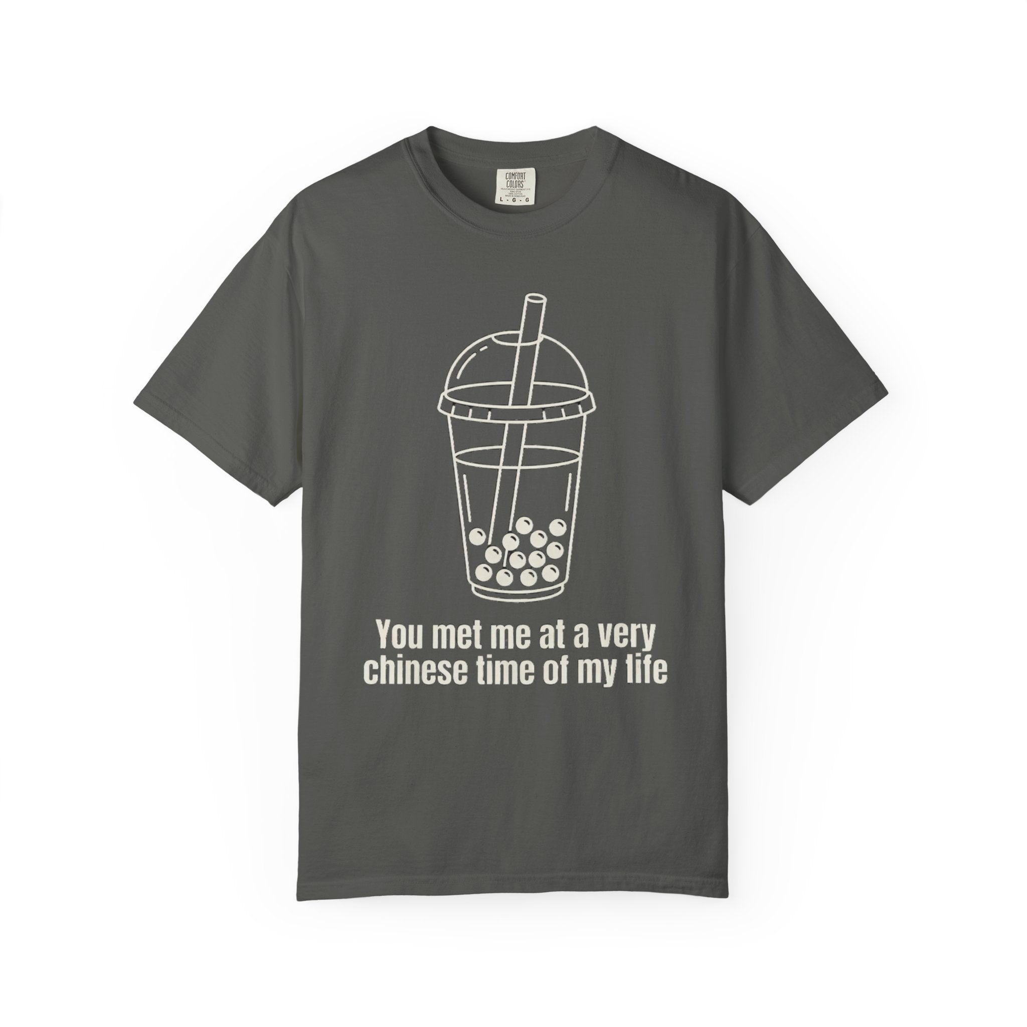 Graphic Tee — You met me at a very Chinese Time of My Life