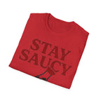 Stay Saucy T Shirt