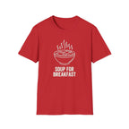 Soup for Breakfast T Shirt