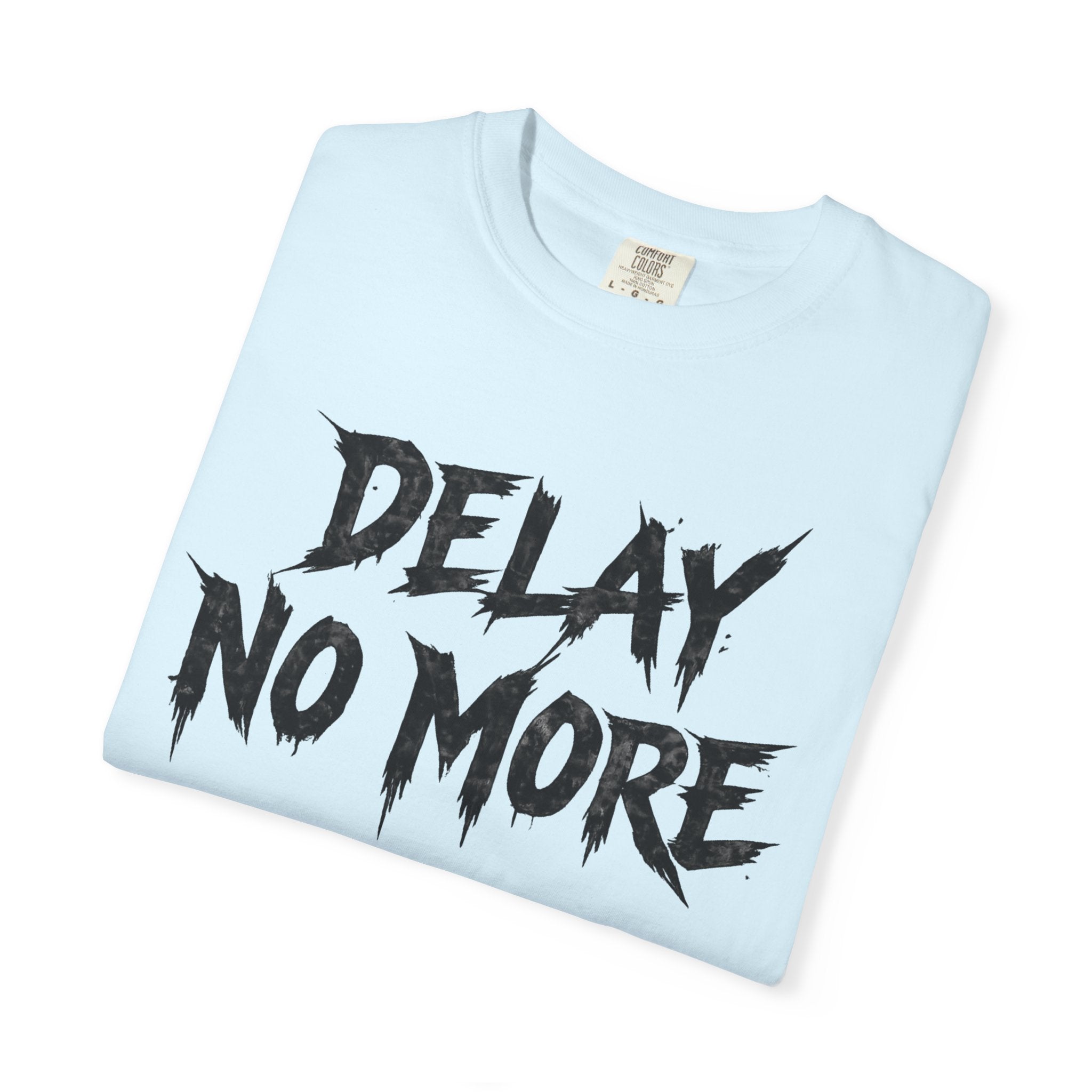 Graphic Tee – Delay No More 不再拖延