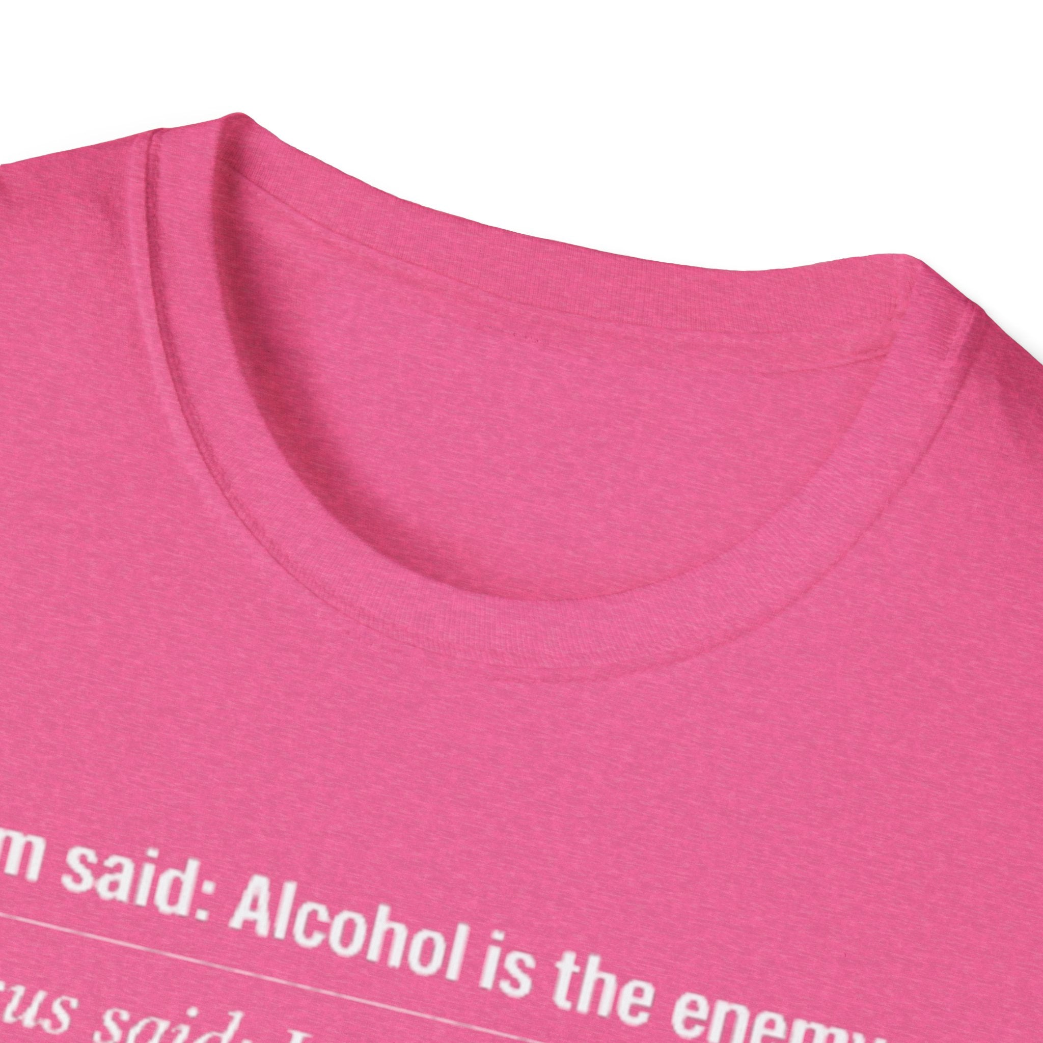 Alcohol is the Enemy T Shirt