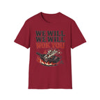We Will We Will Wok You T Shirt
