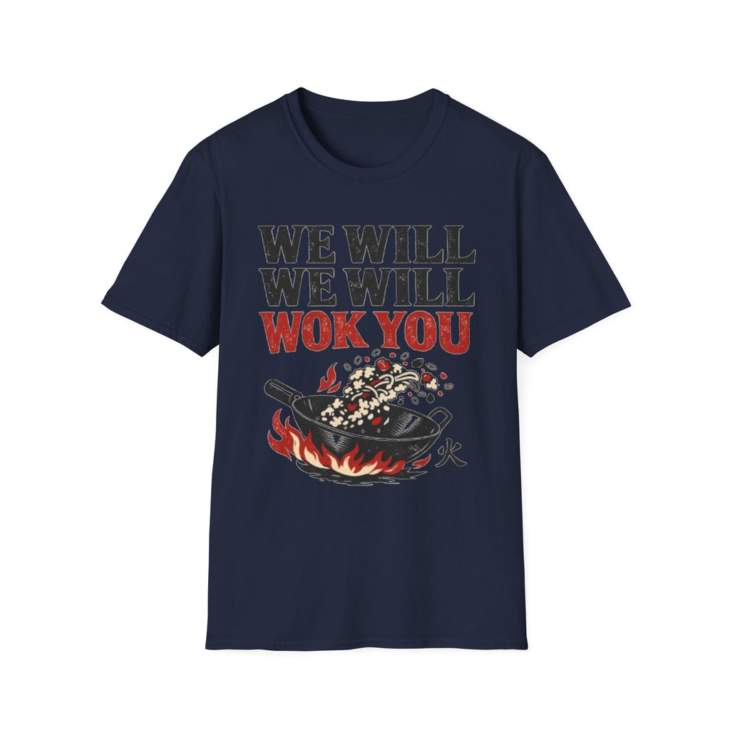 We Will We Will Wok You T Shirt