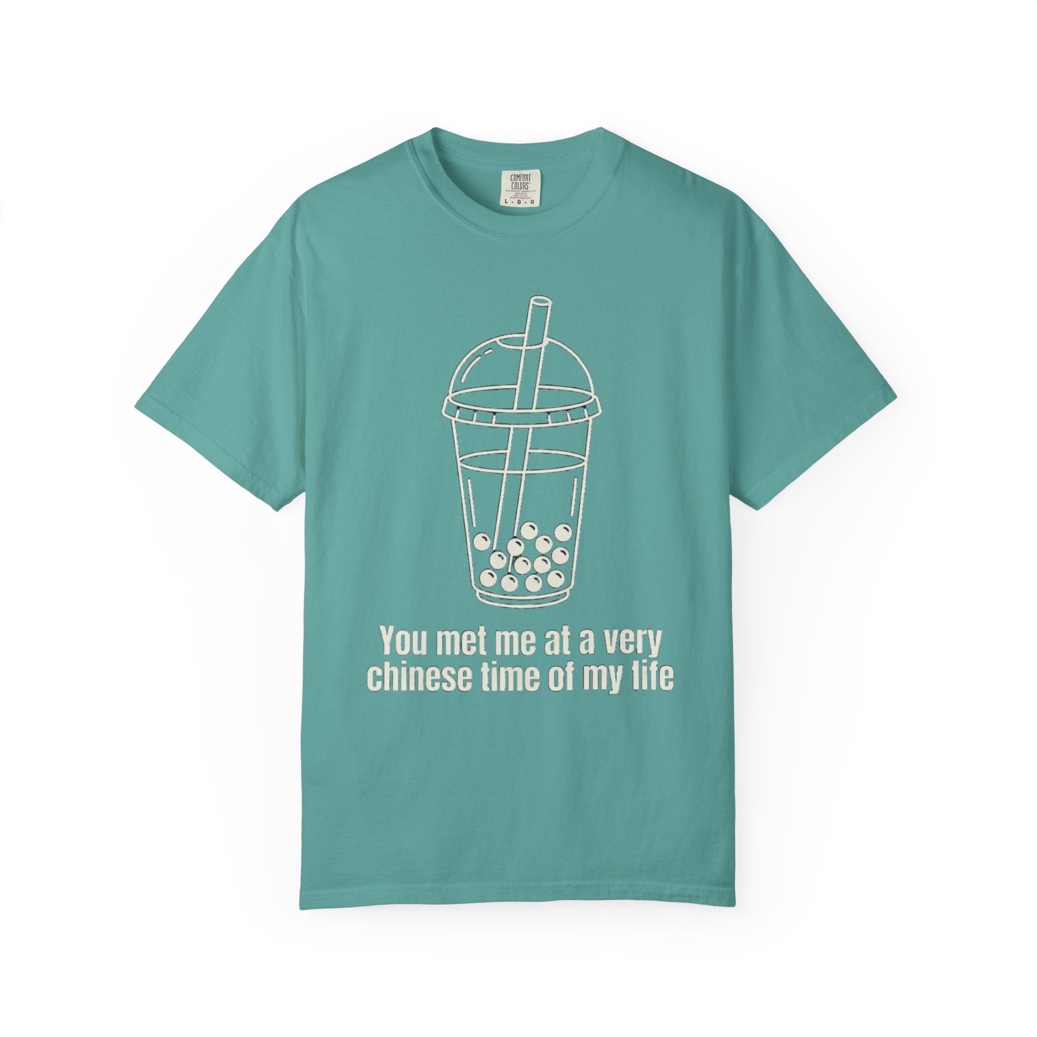 Graphic Tee — You met me at a very Chinese Time of My Life
