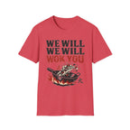 We Will We Will Wok You T Shirt