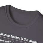 Alcohol is the Enemy T Shirt