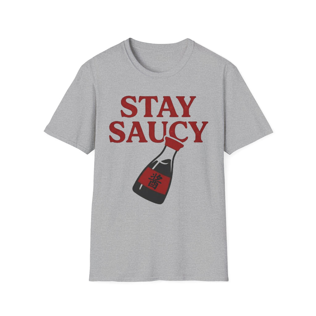 Stay Saucy T Shirt