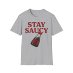Stay Saucy T Shirt