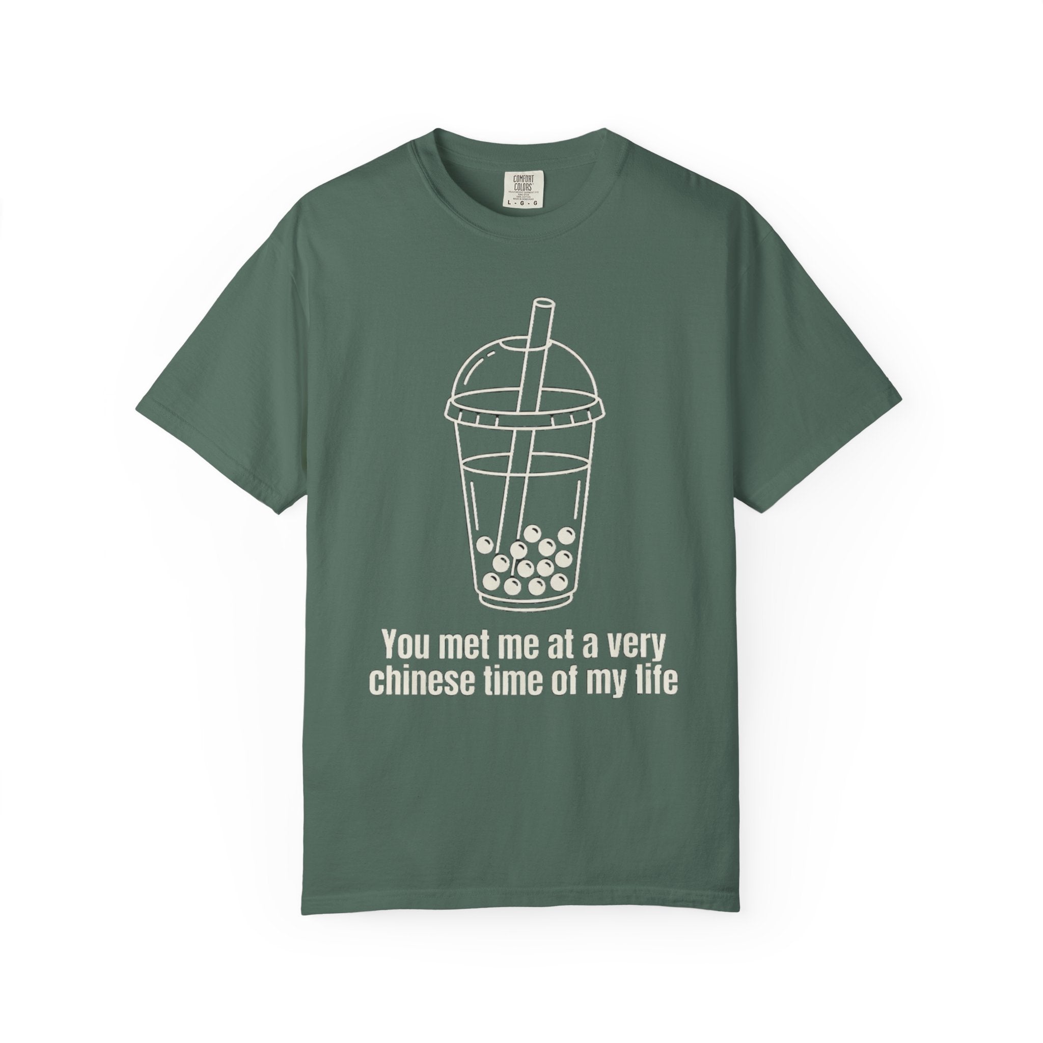 Graphic Tee — You met me at a very Chinese Time of My Life