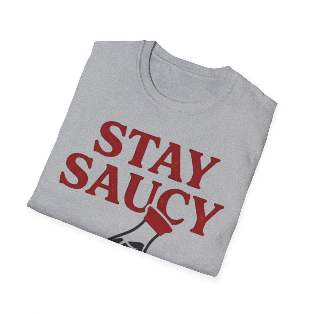 Stay Saucy T Shirt