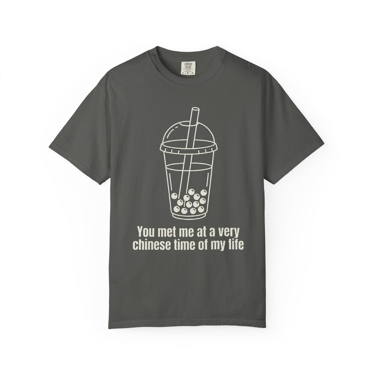 Graphic Tee — You met me at a very Chinese Time of My Life