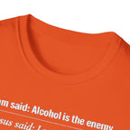 Alcohol is the Enemy T Shirt