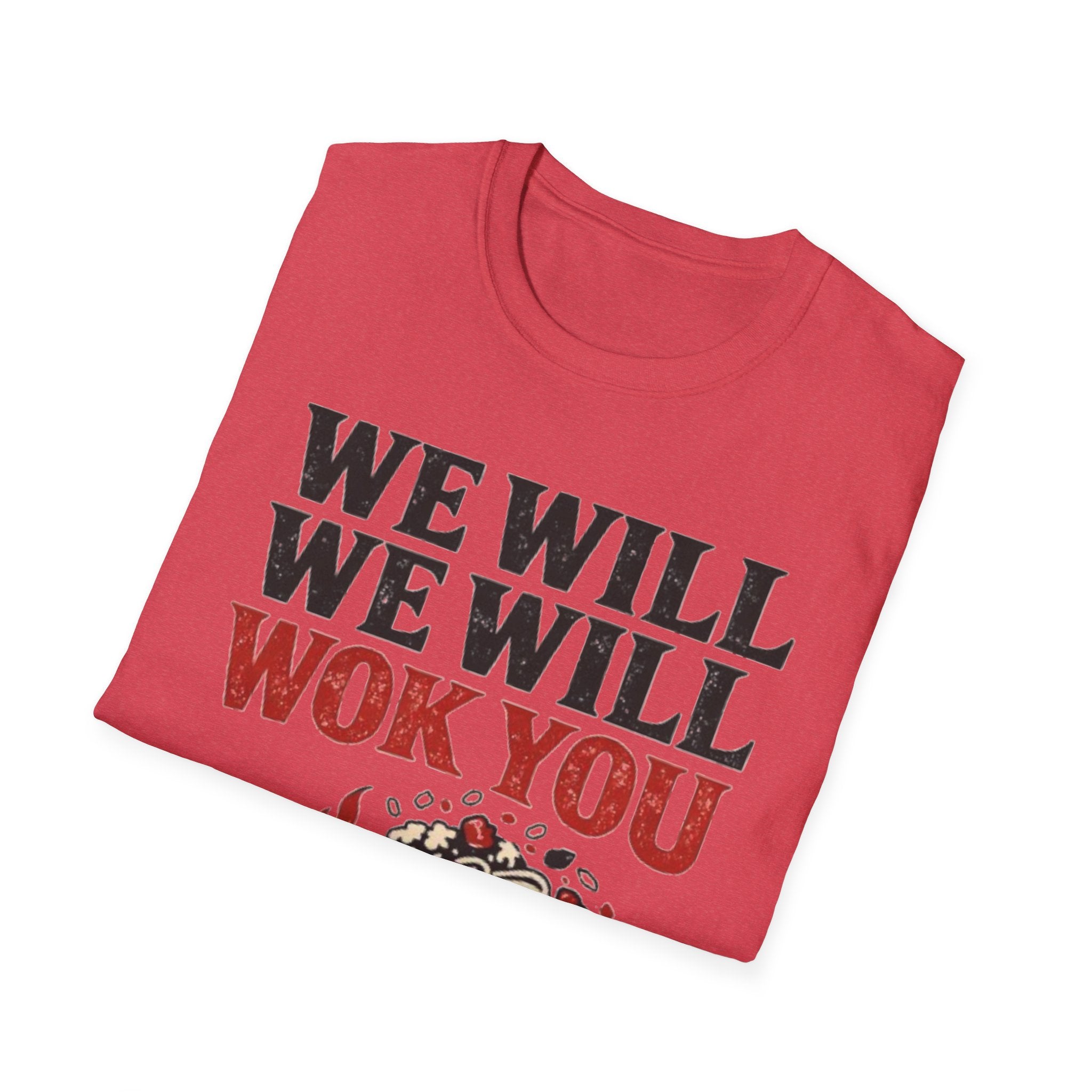 We Will We Will Wok You T Shirt