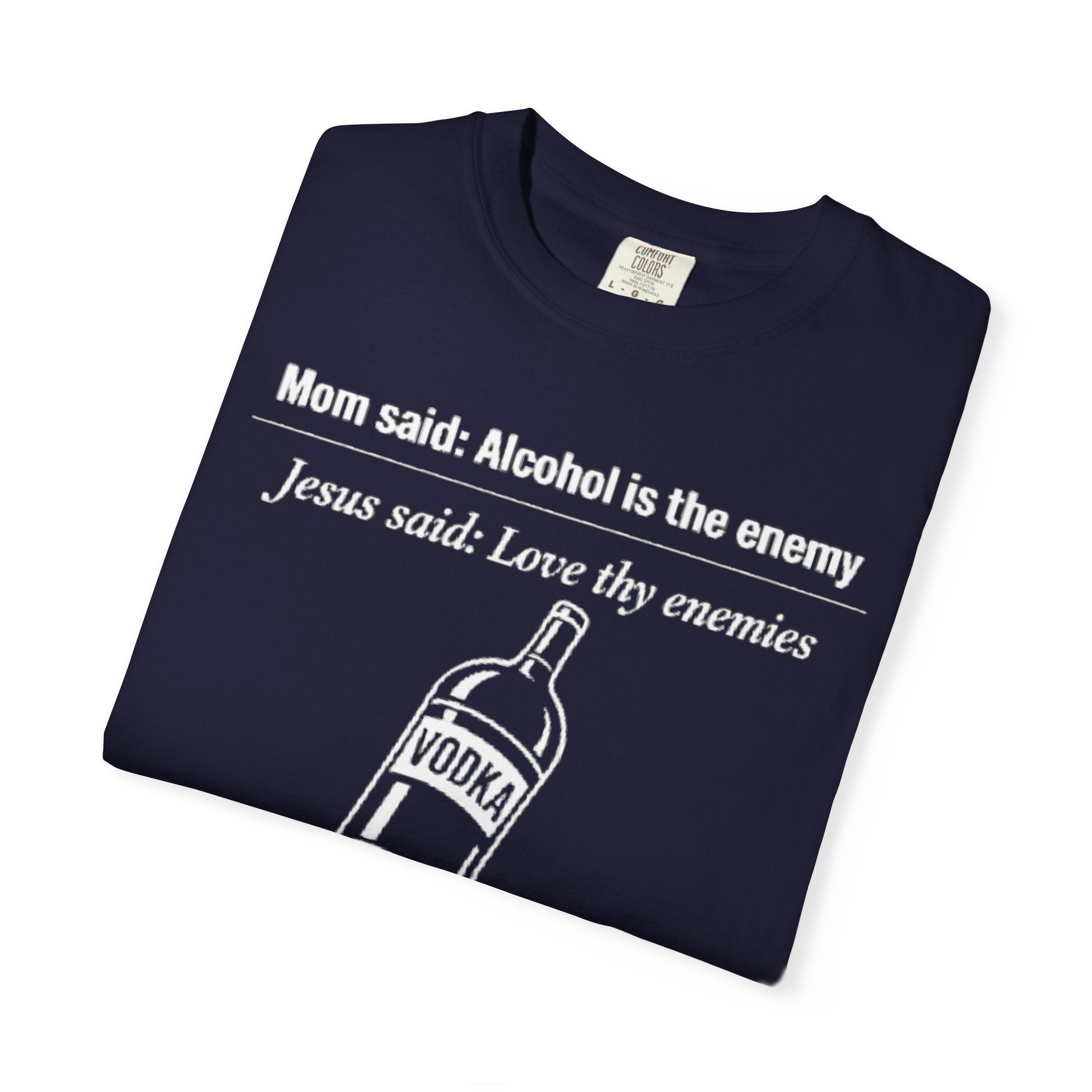 Graphic Tee - Alcohol is the Enemy, Love thy Enemy