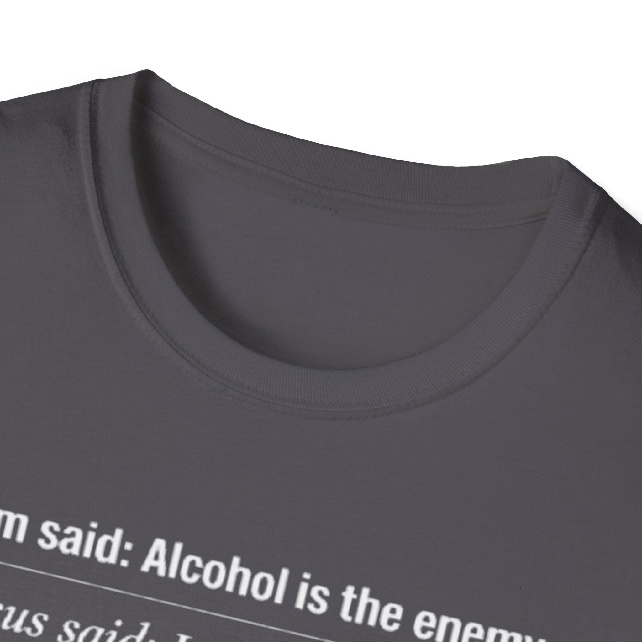 Alcohol is the Enemy T Shirt